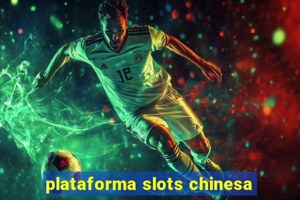 plataforma slots chinesa