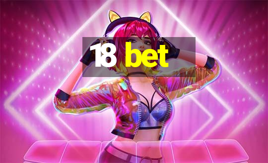 18 bet