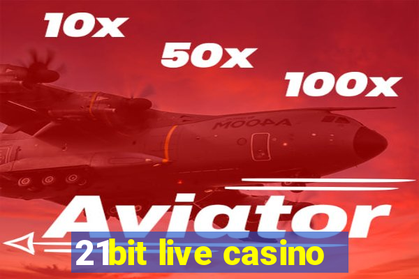 21bit live casino