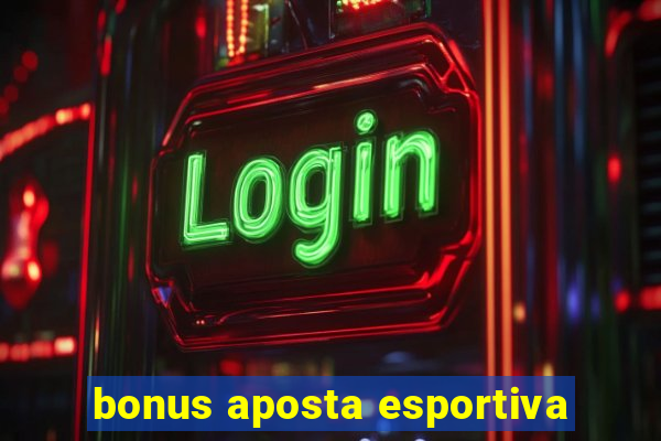 bonus aposta esportiva