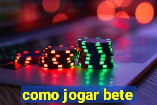 como jogar bete