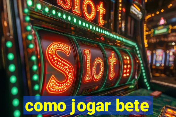 como jogar bete