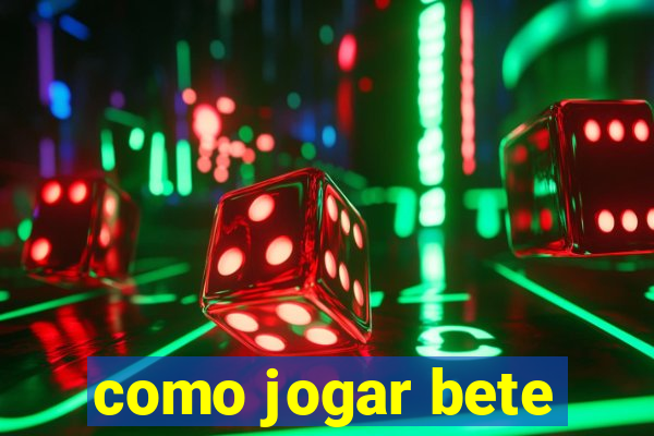 como jogar bete