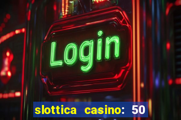 slottica casino: 50 free spins