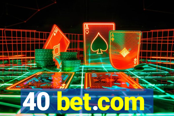 40 bet.com