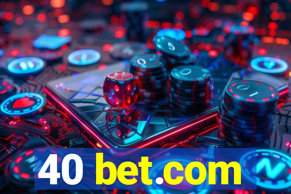 40 bet.com