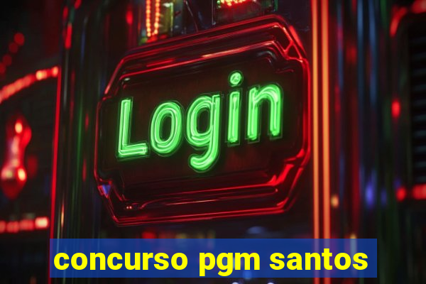 concurso pgm santos