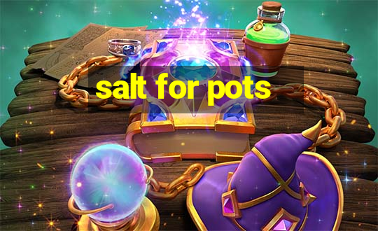 salt for pots