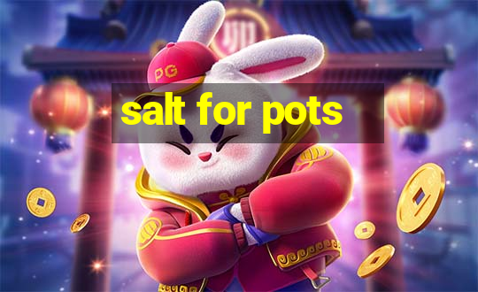 salt for pots