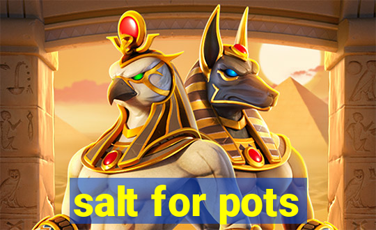 salt for pots