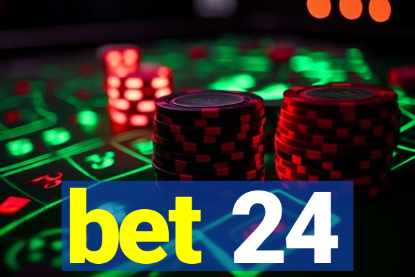 bet 24