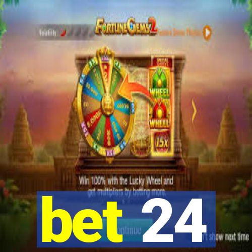 bet 24