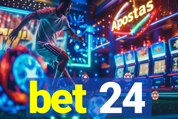 bet 24