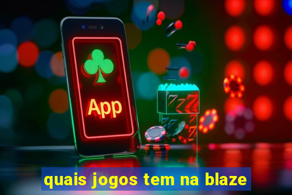 quais jogos tem na blaze