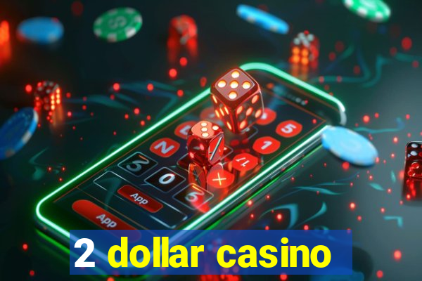 2 dollar casino