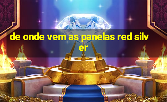 de onde vem as panelas red silver