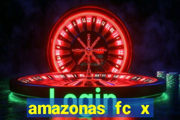 amazonas fc x ceará sc