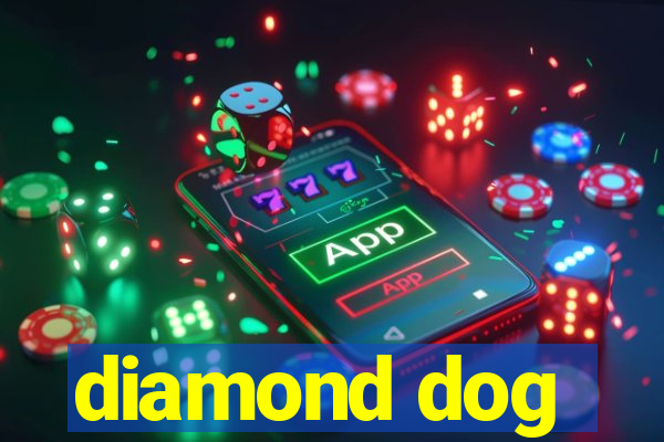 diamond dog