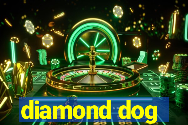 diamond dog