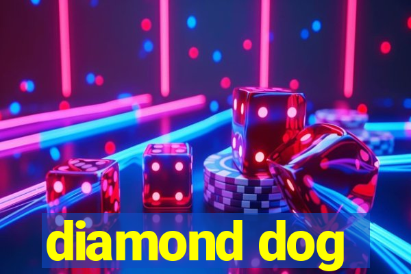 diamond dog