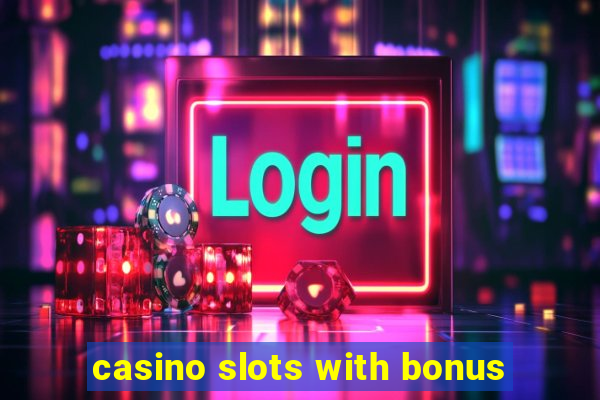 casino slots with bonus