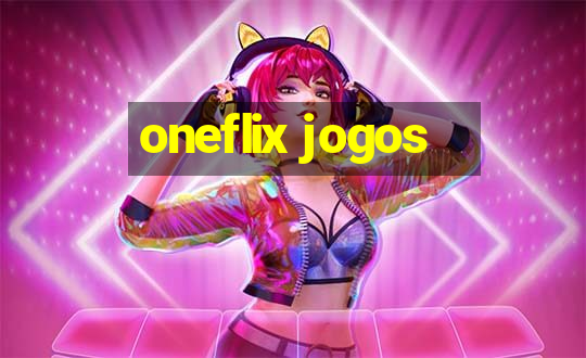 oneflix jogos