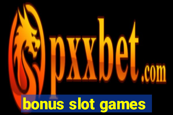 bonus slot games