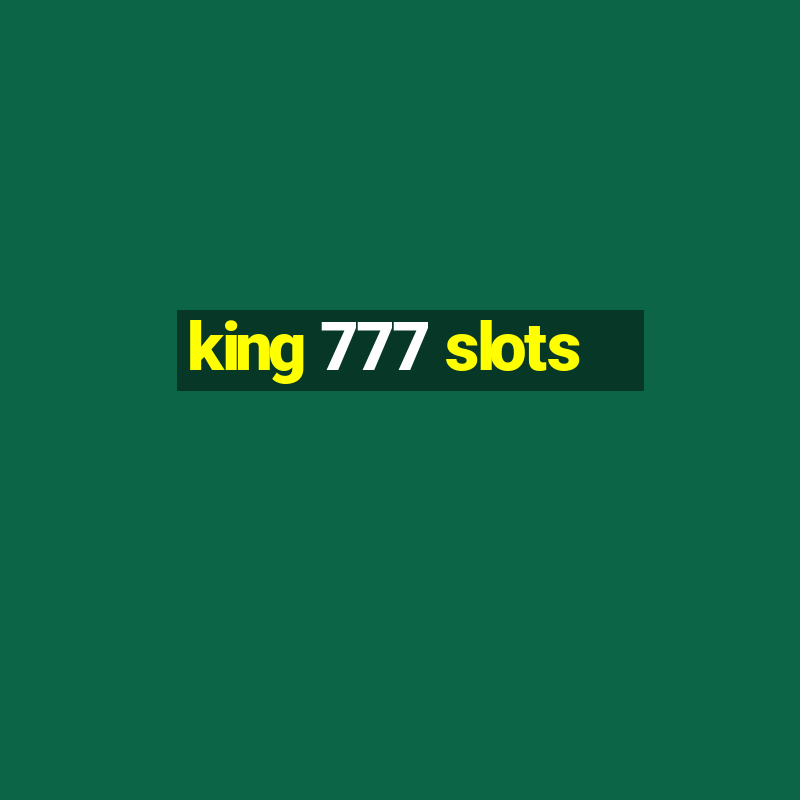 king 777 slots