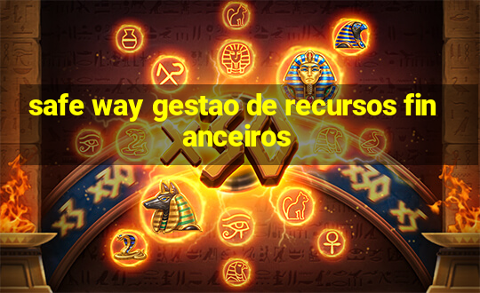 safe way gestao de recursos financeiros