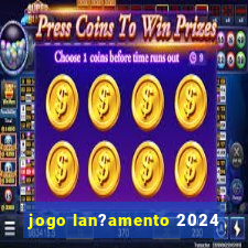 jogo lan?amento 2024