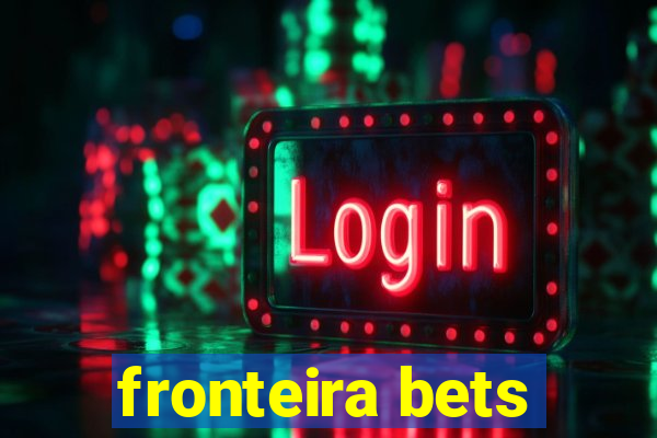 fronteira bets