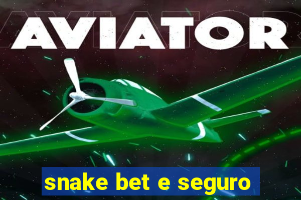 snake bet e seguro