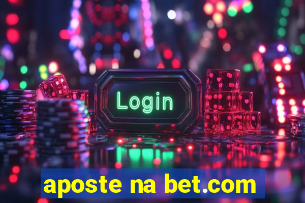 aposte na bet.com