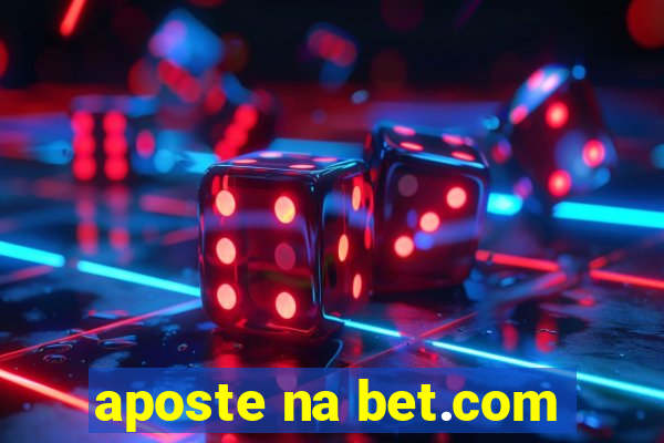 aposte na bet.com