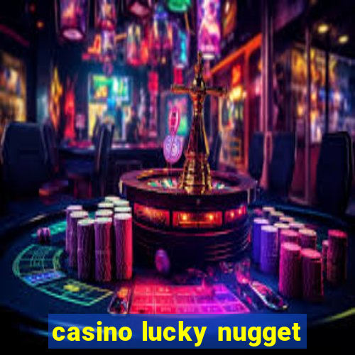 casino lucky nugget