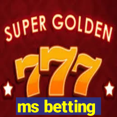 ms betting