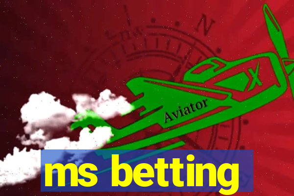 ms betting