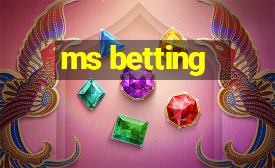 ms betting