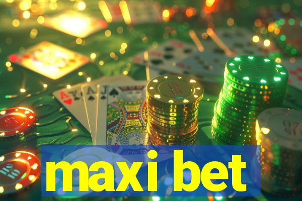 maxi bet