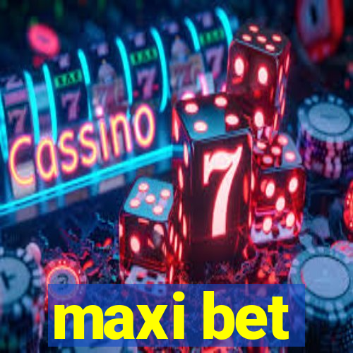 maxi bet