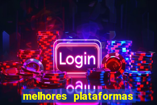 melhores plataformas de jogo do tigre