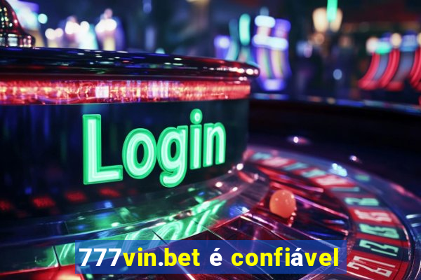 777vin.bet é confiável