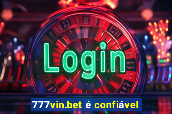 777vin.bet é confiável