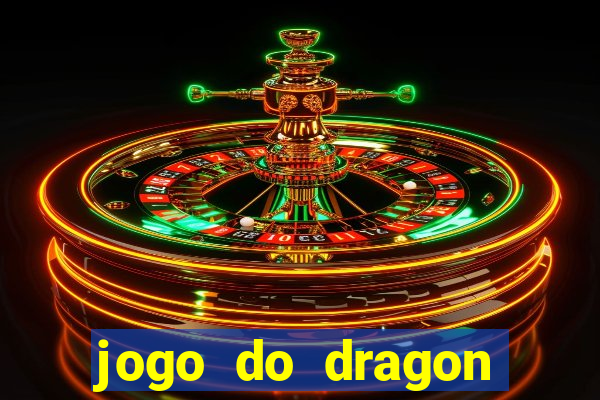 jogo do dragon ganhar dinheiro