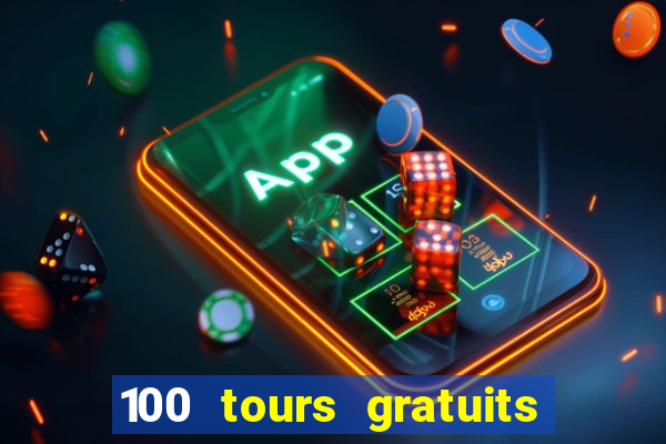 100 tours gratuits de casino