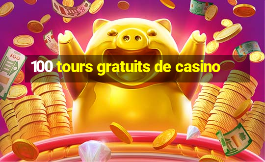 100 tours gratuits de casino