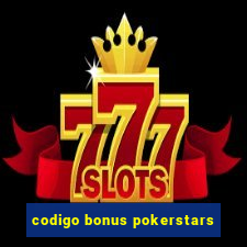 codigo bonus pokerstars