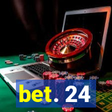 bet. 24