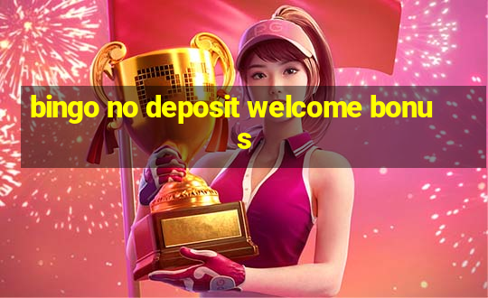 bingo no deposit welcome bonus