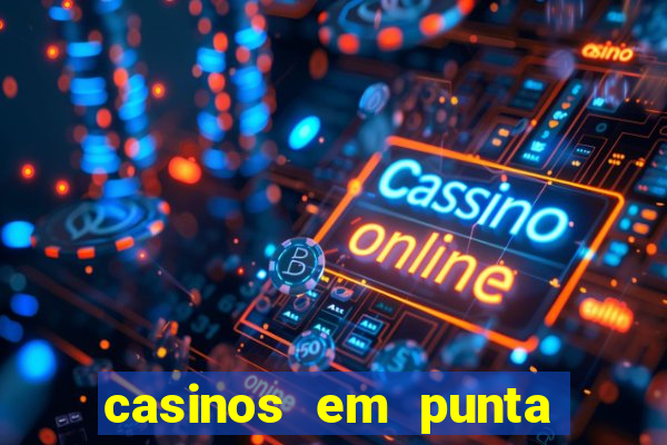 casinos em punta del este